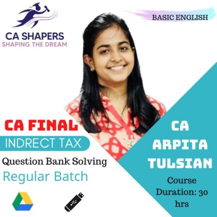 CA Final IDT – Question Bank Solving Batch – Nov 2024 & May 2025 Exams - CA Arpita Tulsian