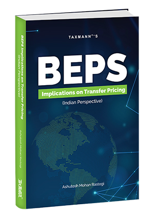 Taxmann's - BEPS Implications on Transfer Pricing | Indian Perspective - By Ashutosh Mohan Rastogi