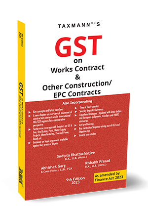 Taxmann's - GST on Works Contract & Other Construction/EPC Contracts - By Sudipta Bhattacharjee, Abhishek Garg, Rishabh Prasad