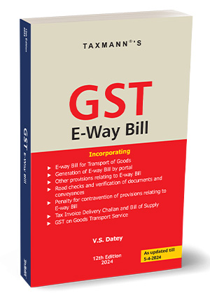 Taxmann's - GST E-Way Bill - By V.S. Datey