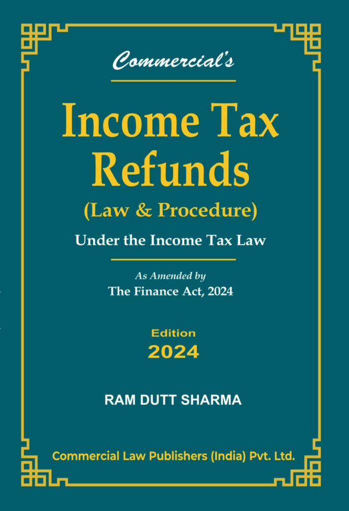 Commercial law Publishers’Income Tax Refunds (Law & Procedure) Under the Income Tax Law As amended by the Finance Act, 2024